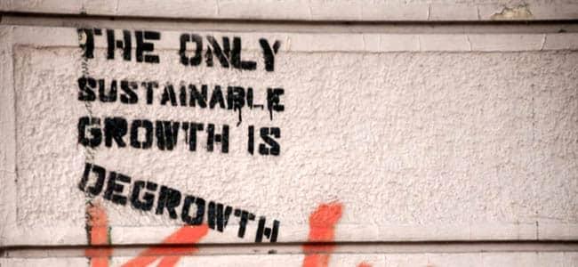 THE ONLY SUSTAINABLE GROWTH IS   DEGROWTH