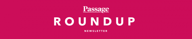 Masthead - ROUNDUP -  Passage Newsletter 