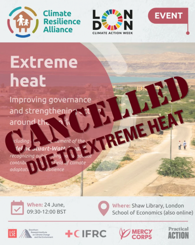 London  conference by the Zurich Climate Resilience Alliance June 24/26-  cancelled due to extreme heat.