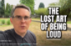 The lost art of being loud