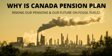 Recent analyses of CPP’s investments in oil, gas and coal raise red flags about the fund’s alignment with Canada’s climate commitments and mandate to invest in the best interests of Canadians. Photo by Shift Action for Pension Wealth and Planet Health
