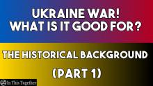 Ukraine War! What Is It Good For? The Historical Background (Part 1) - Cover